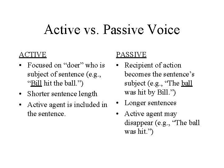 Active vs. Passive Voice ACTIVE • Focused on “doer” who is subject of sentence
