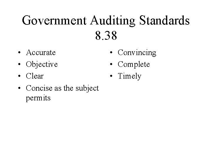 Government Auditing Standards 8. 38 • • Accurate Objective Clear Concise as the subject