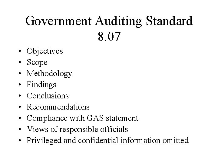 Government Auditing Standard 8. 07 • • • Objectives Scope Methodology Findings Conclusions Recommendations