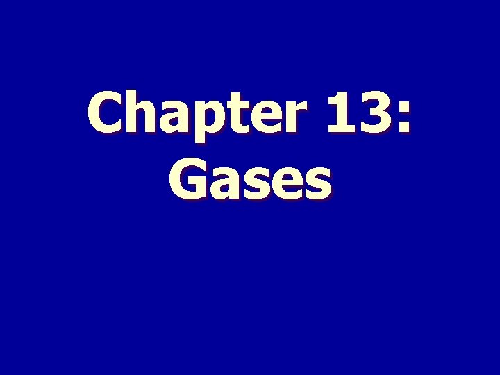 Chapter 13: Gases 