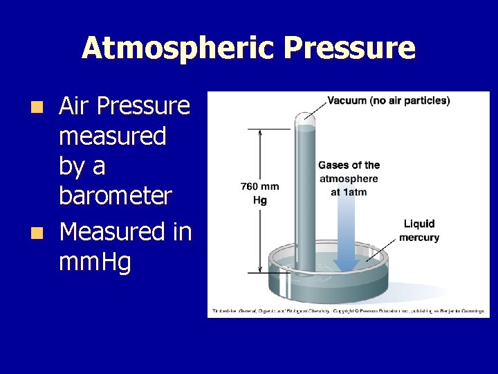 Atmospheric Pressure Air Pressure measured by a barometer n Measured in mm. Hg n