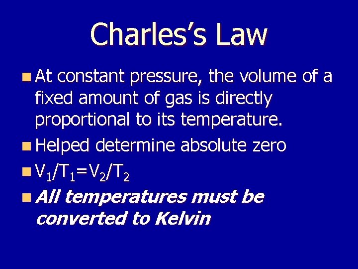 Charles’s Law n At constant pressure, the volume of a fixed amount of gas