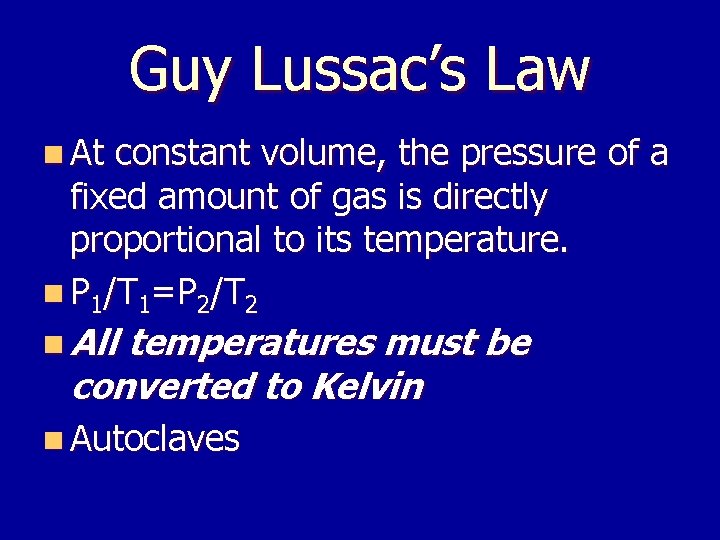 Guy Lussac’s Law n At constant volume, the pressure of a fixed amount of