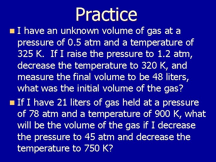 n. I Practice have an unknown volume of gas at a pressure of 0.