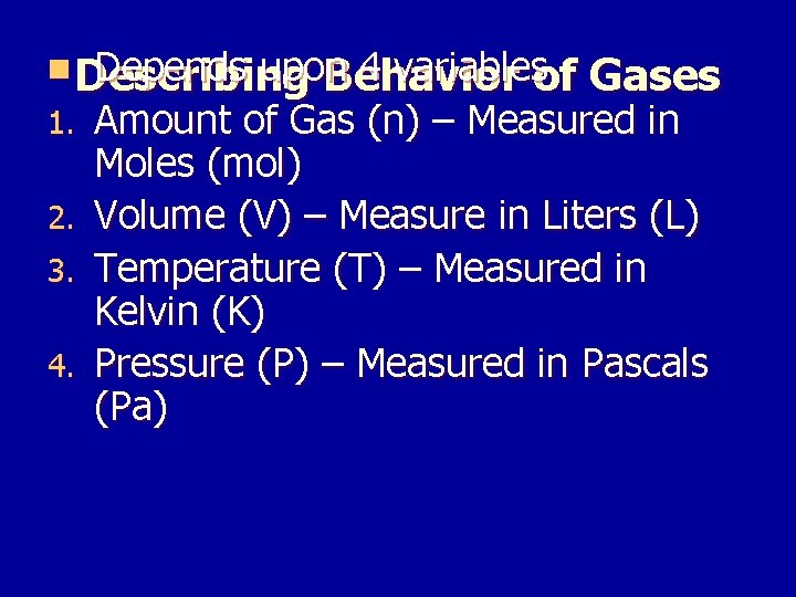 n Describing Depends upon 4 variablesof Behavior 1. 2. 3. 4. Gases Amount of