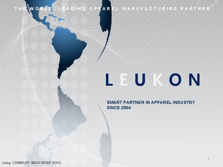 THE WORLD - LEADING APPAREL MANUFACTURING PARTNER LEUKON SMART PARTNER IN APPAREL INDUSTRY SINCE