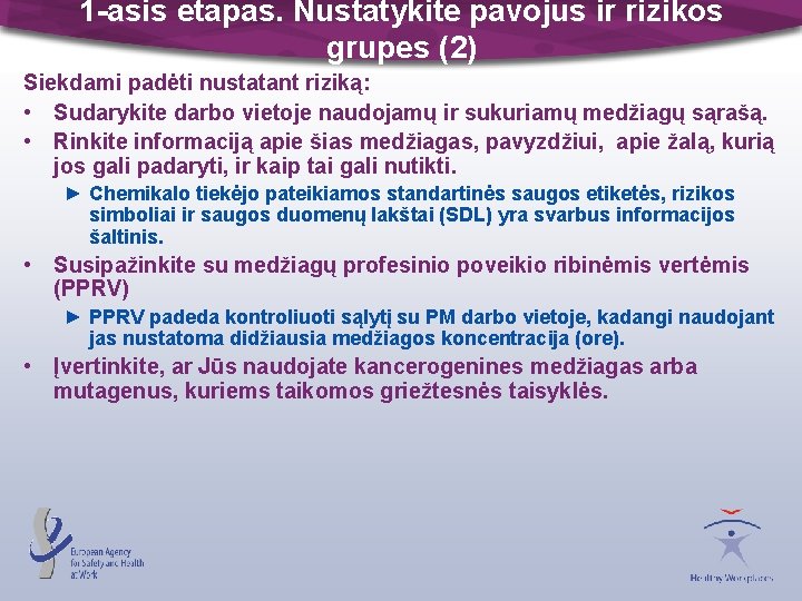 1 -asis etapas. Nustatykite pavojus ir rizikos grupes (2) Siekdami padėti nustatant riziką: •