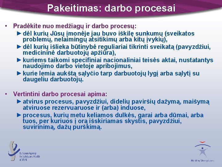 Pakeitimas: darbo procesai • Pradėkite nuo medžiagų ir darbo procesų: ► dėl kurių Jūsų