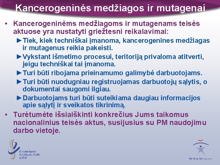 Kancerogeninės medžiagos ir mutagenai • Kancerogeninėms medžiagoms ir mutagenams teisės aktuose yra nustatyti griežtesni