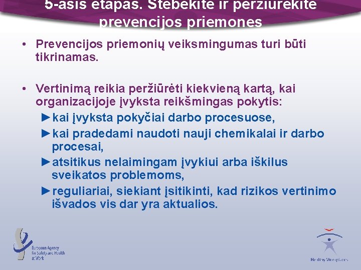 5 -asis etapas. Stebėkite ir peržiūrėkite prevencijos priemones • Prevencijos priemonių veiksmingumas turi būti