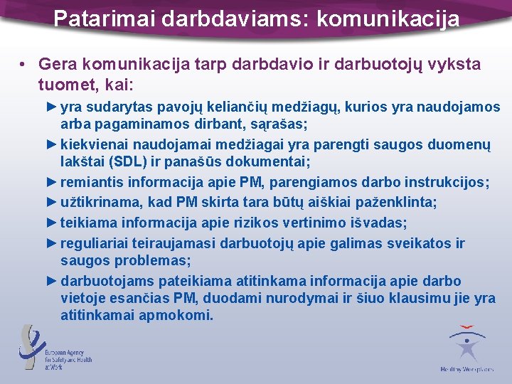 Patarimai darbdaviams: komunikacija • Gera komunikacija tarp darbdavio ir darbuotojų vyksta tuomet, kai: ►