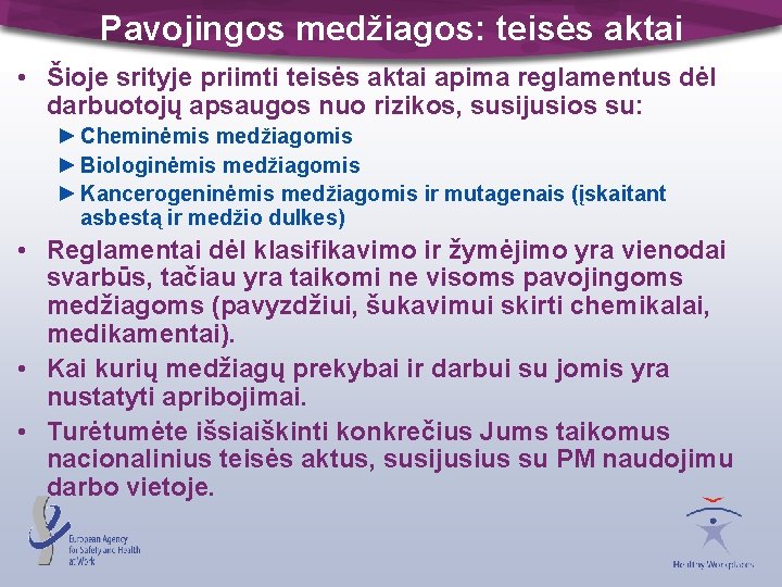 Pavojingos medžiagos: teisės aktai • Šioje srityje priimti teisės aktai apima reglamentus dėl darbuotojų