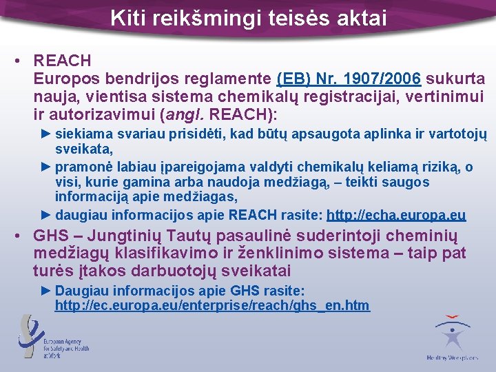 Kiti reikšmingi teisės aktai • REACH Europos bendrijos reglamente (EB) Nr. 1907/2006 sukurta nauja,