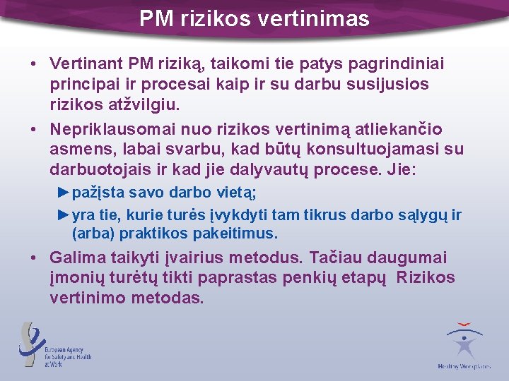 PM rizikos vertinimas • Vertinant PM riziką, taikomi tie patys pagrindiniai principai ir procesai