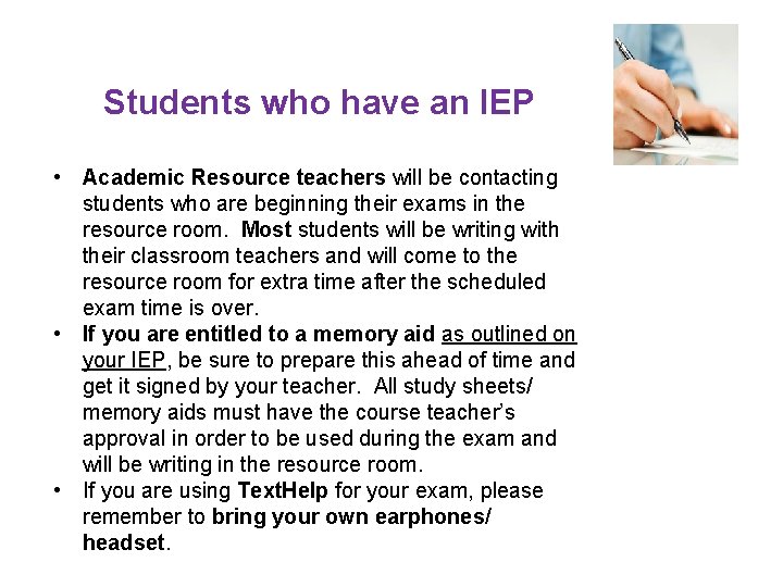 Students who have an IEP • Academic Resource teachers will be contacting students who