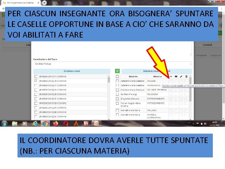 PER CIASCUN INSEGNANTE ORA BISOGNERA’ SPUNTARE LE CASELLE OPPORTUNE IN BASE A CIO’ CHE