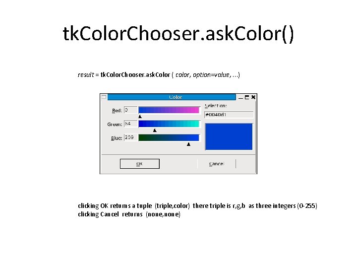 tk. Color. Chooser. ask. Color() result = tk. Color. Chooser. ask. Color ( color,