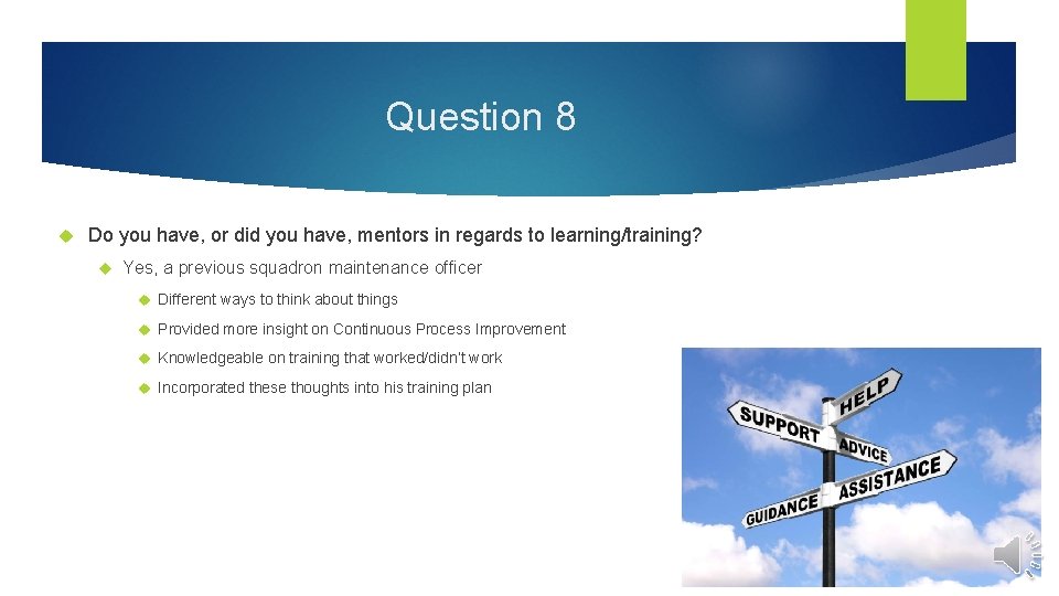 Question 8 Do you have, or did you have, mentors in regards to learning/training?