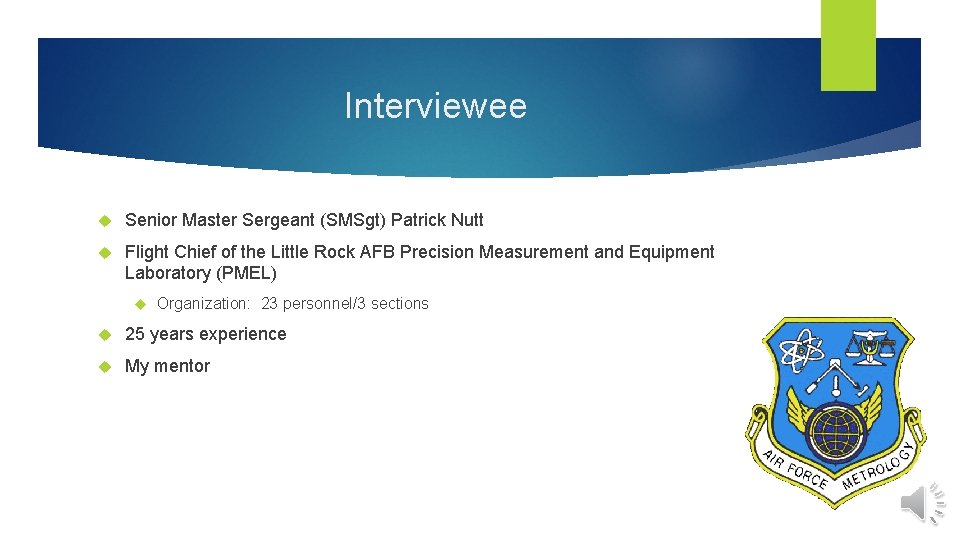 Interviewee Senior Master Sergeant (SMSgt) Patrick Nutt Flight Chief of the Little Rock AFB