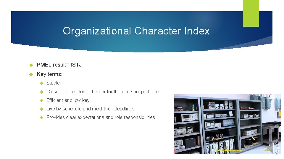 Organizational Character Index PMEL result= ISTJ Key terms: Stable Closed to outsiders – harder