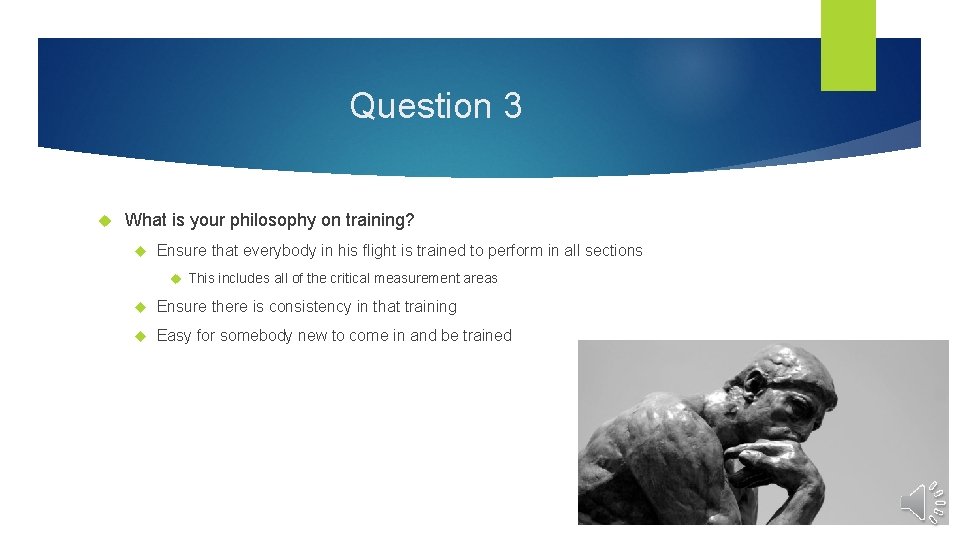 Question 3 What is your philosophy on training? Ensure that everybody in his flight