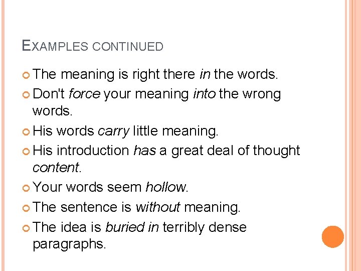 EXAMPLES CONTINUED The meaning is right there in the words. Don't force your meaning