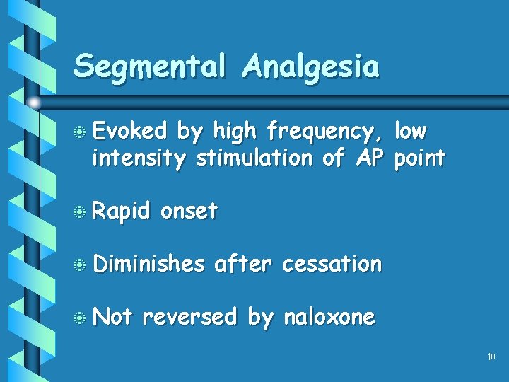 Segmental Analgesia b Evoked by high frequency, low intensity stimulation of AP point b Segmental Analgesia b Evoked by high frequency, low intensity stimulation of AP point b