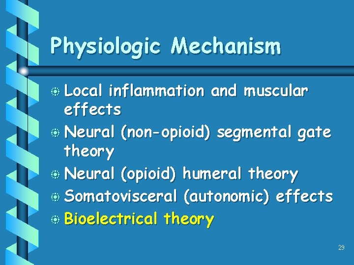 Physiologic Mechanism b Local inflammation and muscular effects b Neural (non-opioid) segmental gate theory Physiologic Mechanism b Local inflammation and muscular effects b Neural (non-opioid) segmental gate theory