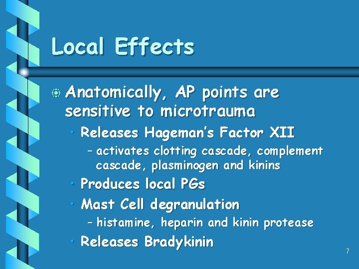 Local Effects b Anatomically, AP points are sensitive to microtrauma • Releases Hageman’s Factor Local Effects b Anatomically, AP points are sensitive to microtrauma • Releases Hageman’s Factor