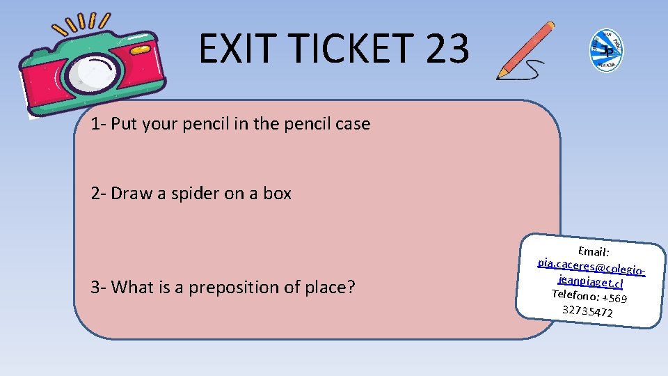 EXIT TICKET 23 1 - Put your pencil in the pencil case 2 -