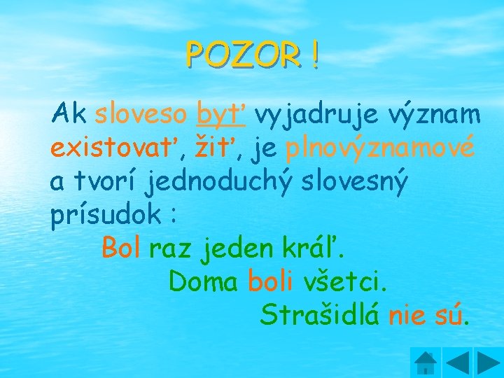 POZOR ! Ak sloveso byť vyjadruje význam existovať, žiť, je plnovýznamové a tvorí jednoduchý