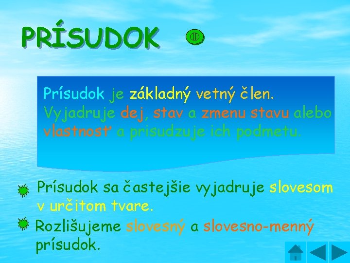 PRÍSUDOK Prísudok je základný vetný člen. Vyjadruje dej, stav a zmenu stavu alebo vlastnosť