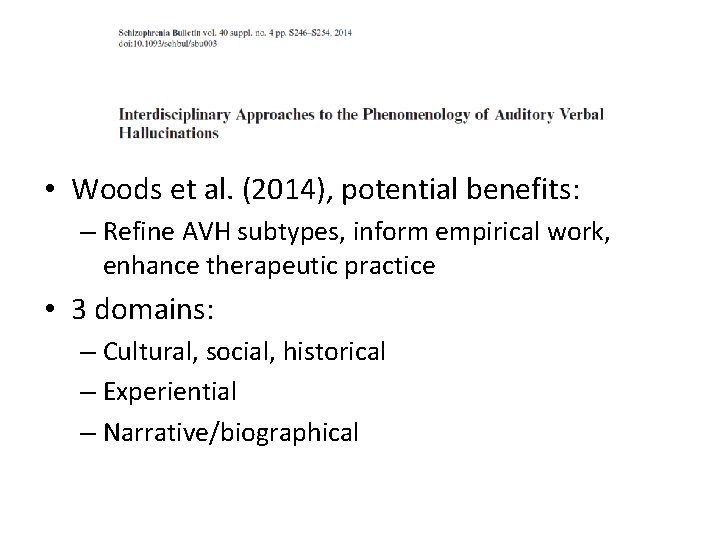  • Woods et al. (2014), potential benefits: – Refine AVH subtypes, inform empirical