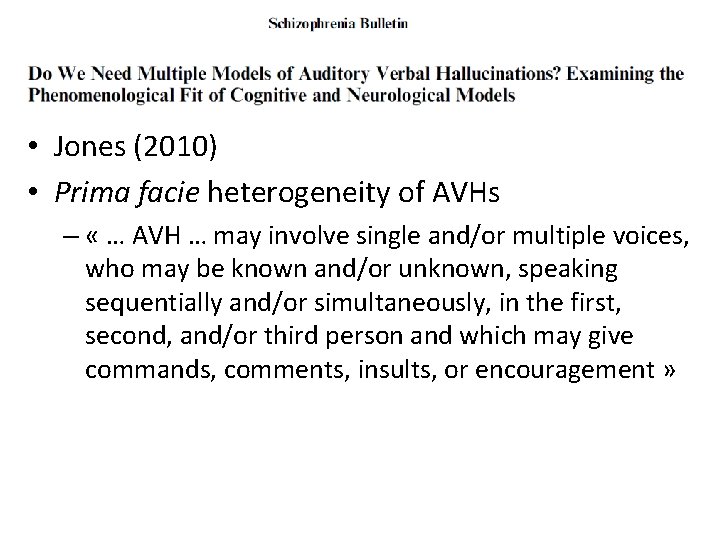  • Jones (2010) • Prima facie heterogeneity of AVHs – « … AVH