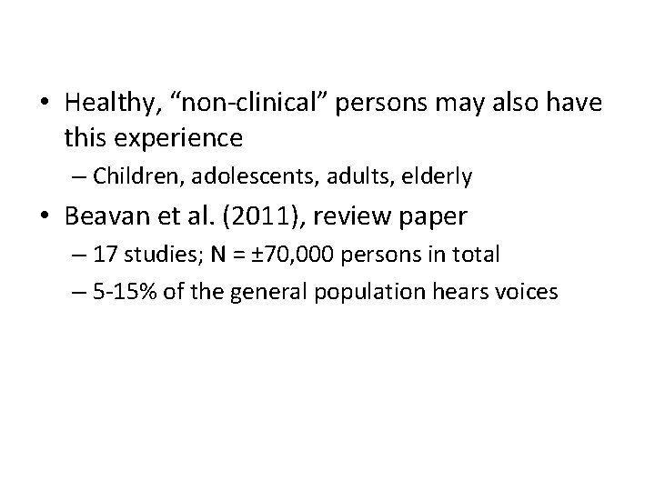  • Healthy, “non-clinical” persons may also have this experience – Children, adolescents, adults,
