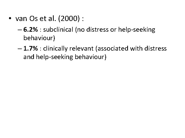  • van Os et al. (2000) : – 6. 2% : subclinical (no