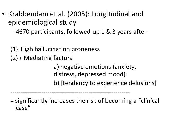 • Krabbendam et al. (2005): Longitudinal and epidemiological study – 4670 participants, followed-up