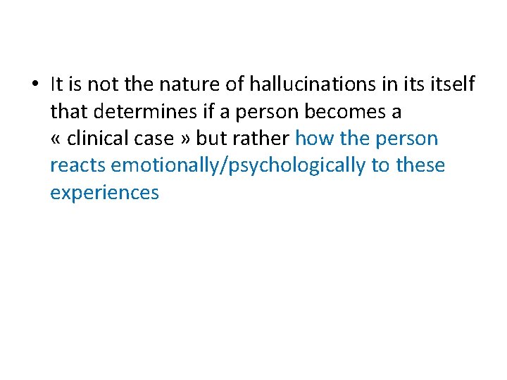  • It is not the nature of hallucinations in itself that determines if