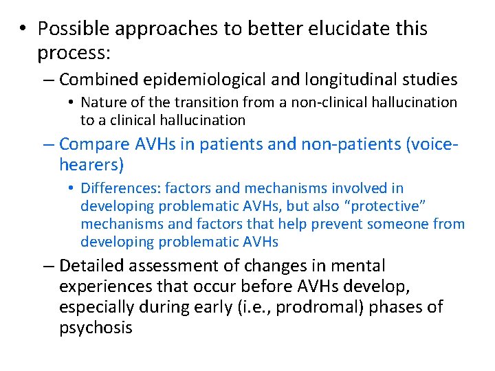  • Possible approaches to better elucidate this process: – Combined epidemiological and longitudinal