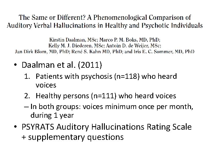  • Daalman et al. (2011) 1. Patients with psychosis (n=118) who heard voices