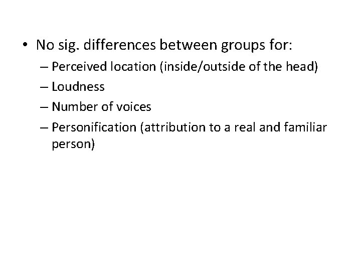  • No sig. differences between groups for: – Perceived location (inside/outside of the
