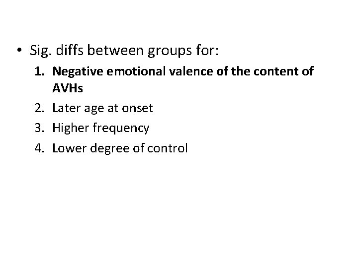  • Sig. diffs between groups for: 1. Negative emotional valence of the content