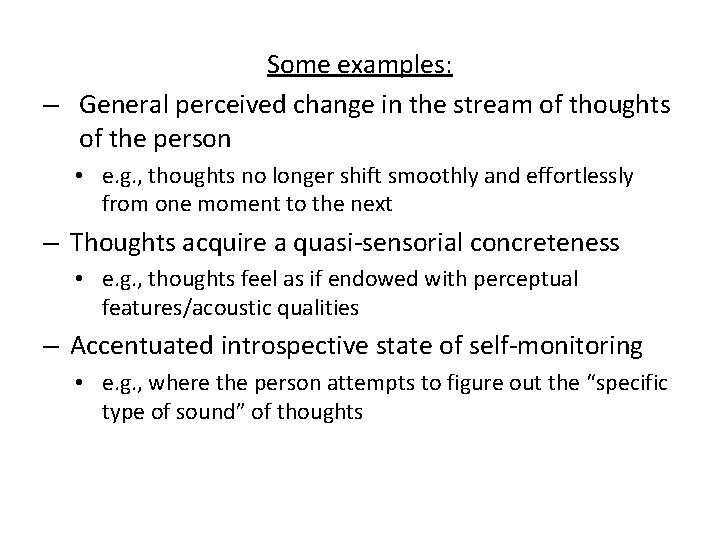 Some examples: – General perceived change in the stream of thoughts of the person