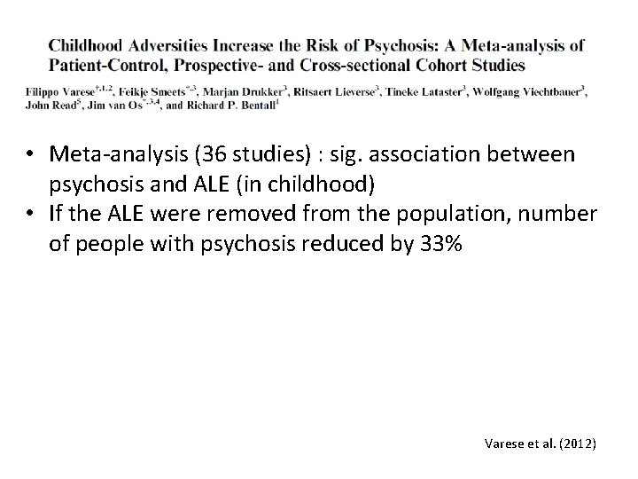  • Meta-analysis (36 studies) : sig. association between psychosis and ALE (in childhood)