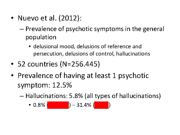  • Nuevo et al. (2012): – Prevalence of psychotic symptoms in the general