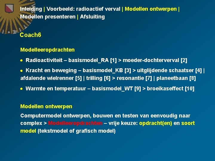 Inleiding | Voorbeeld: radioactief verval | Modellen ontwerpen | Modellen presenteren | Afsluiting Coach