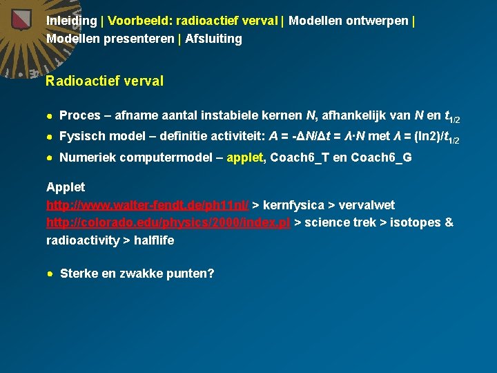 Inleiding | Voorbeeld: radioactief verval | Modellen ontwerpen | Modellen presenteren | Afsluiting Radioactief