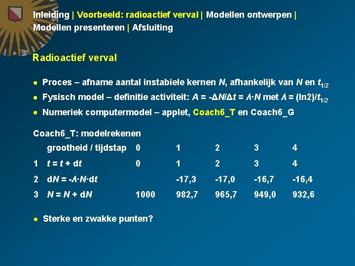 Inleiding | Voorbeeld: radioactief verval | Modellen ontwerpen | Modellen presenteren | Afsluiting Radioactief