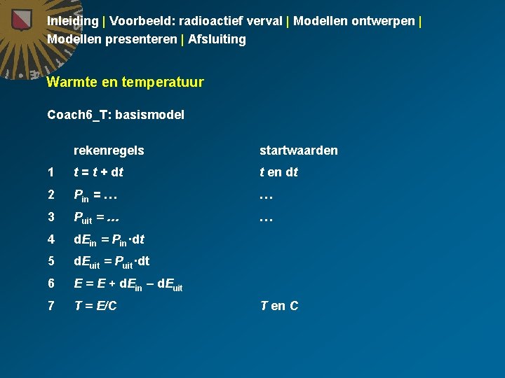 Inleiding | Voorbeeld: radioactief verval | Modellen ontwerpen | Modellen presenteren | Afsluiting Warmte