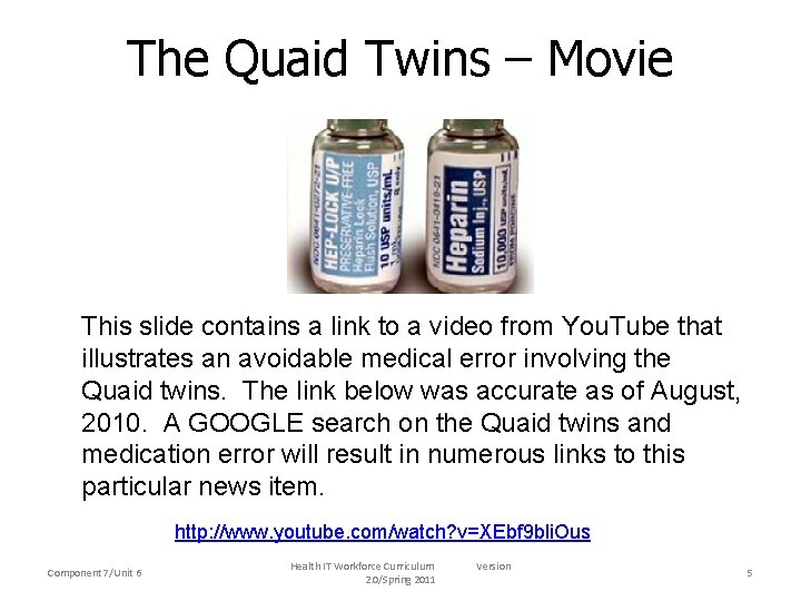 The Quaid Twins – Movie This slide contains a link to a video from